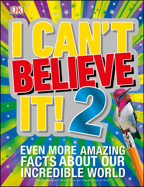 Book cover of I Can't Believe it! 2 (DK 1,000 Amazing Facts)