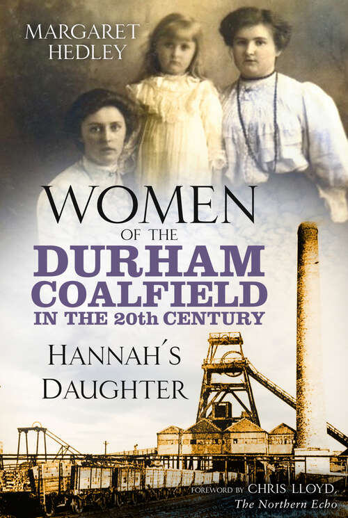 Book cover of Women of the Durham Coalfield in the 20th Century: Hannah's Daughter (Women of the Durham Coalfield #2)