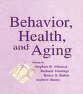 Behavior, Health, and Aging (Perspectives on Behavioral Medicine Series)