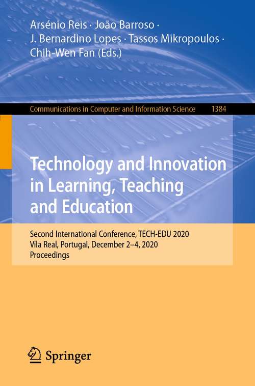 Technology and Innovation in Learning, Teaching and Education: Second International Conference, TECH-EDU 2020, Vila Real, Portugal, December 2–4, 2020, Proceedings (Communications in Computer and Information Science #1384)