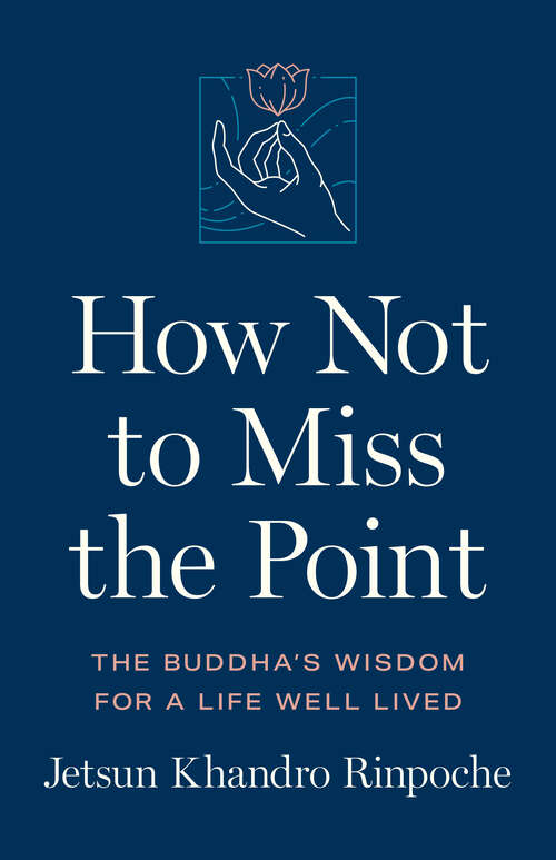 Book cover of How Not to Miss the Point: The Buddha's Wisdom for a Life Well Lived