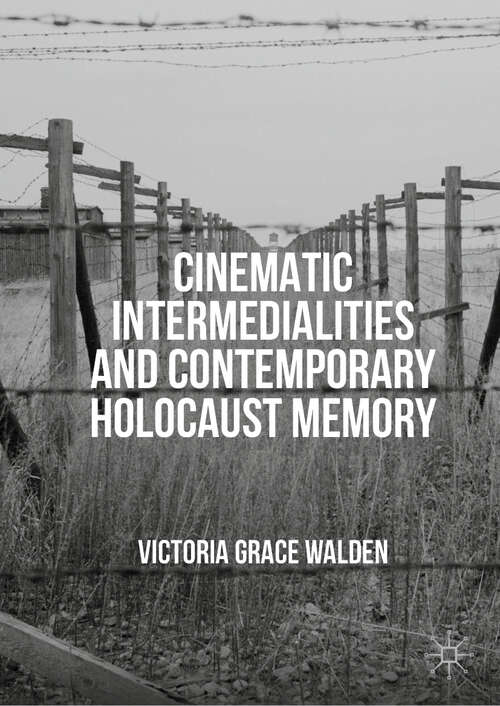 Book cover of Cinematic Intermedialities and Contemporary Holocaust Memory (1st ed. 2019)