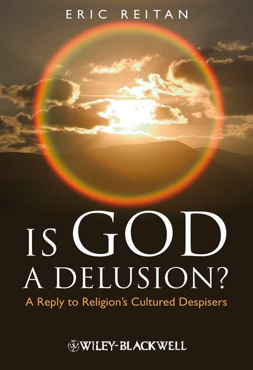 Is God A Delusion?: A Reply to Religion's Cultured Despisers