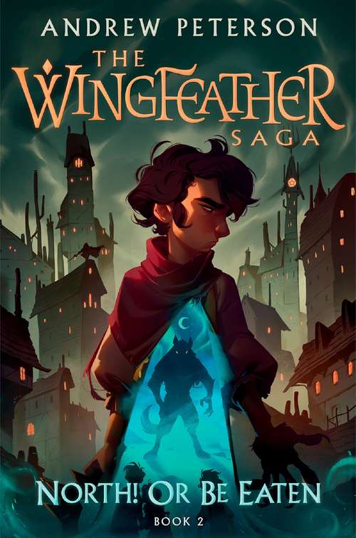 North! Or Be Eaten: (Wingfeather Series 2) (Wingfeather series #2)