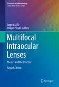 Multifocal Intraocular Lenses: The Art and the Practice (Essentials in Ophthalmology)