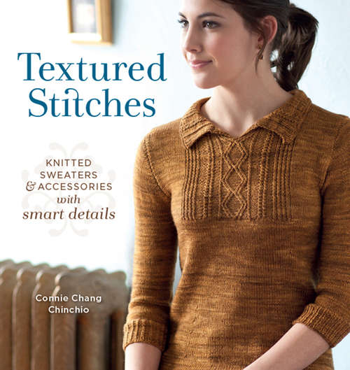 Book cover of Textured Stitches: Knitted Sweaters and Accessories with Smart Details