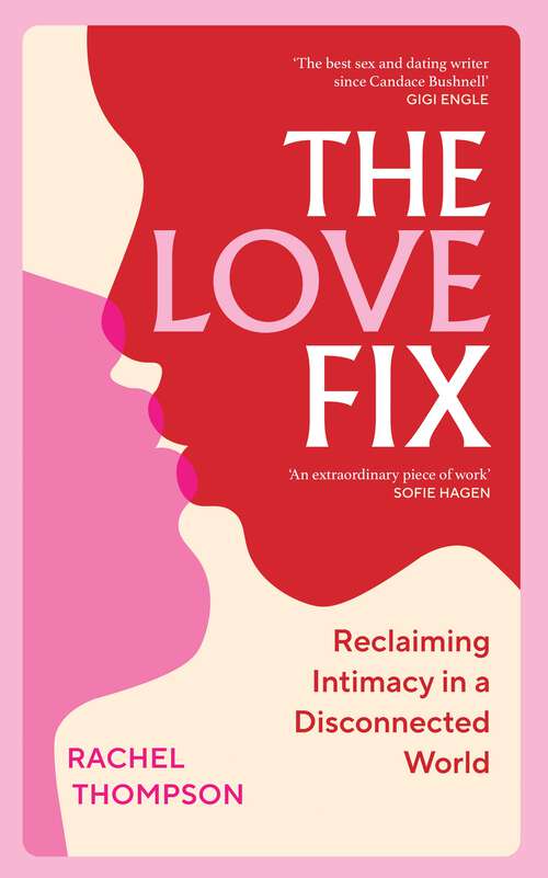 Book cover of The Love Fix: Reclaiming Intimacy in a Disconnected World
