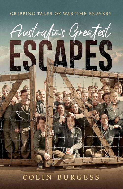 Book cover of Australia's Greatest Escapes: Gripping tales of wartime bravery