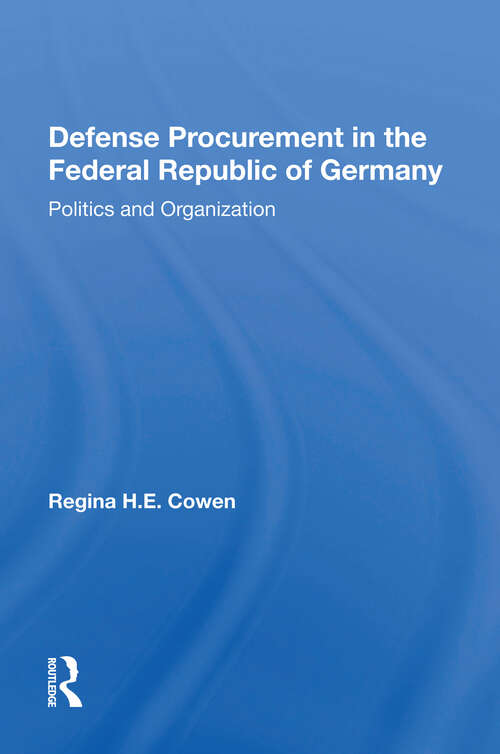 Defense Procurement In The Federal Republic Of Germany: Politics And Organization