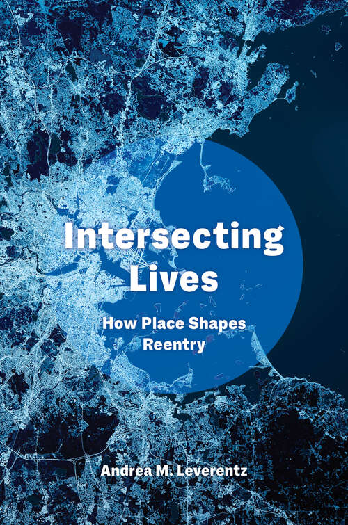 Book cover of Intersecting Lives: How Place Shapes Reentry