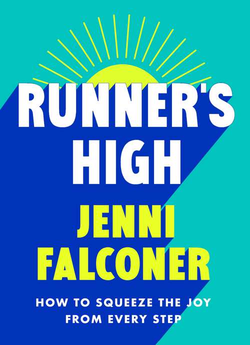 Book cover of Runner's High: How to Squeeze the Joy From Every Step