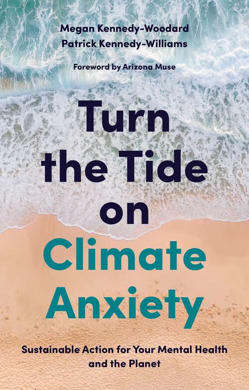 Turn the Tide on Climate Anxiety: Sustainable Action for Your Mental Health and the Planet