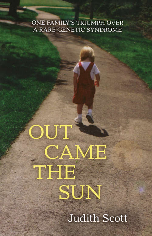 Book cover of Out Came the Sun: One Family's Triumph over a Rare Genetic Syndrome