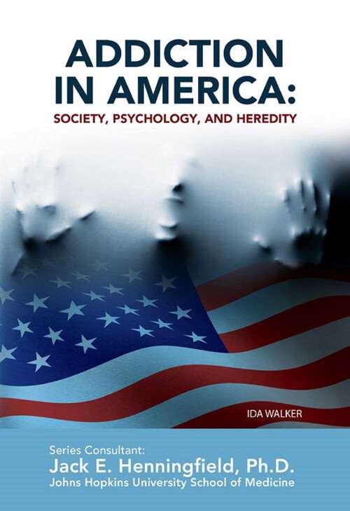 Book cover of Addiction in America: Society, Psychology, and Heredity