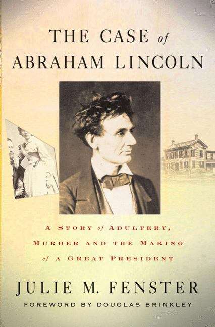 Book cover of The Case of Abraham Lincoln: A Story of Adultery, Murder, and the Making of a  Great President