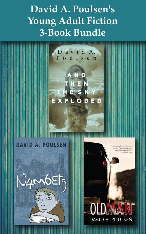 Book cover of David A. Poulsen's Young Adult Fiction 3-Book Bundle: And Then the Sky Exploded / Numbers / Old Man