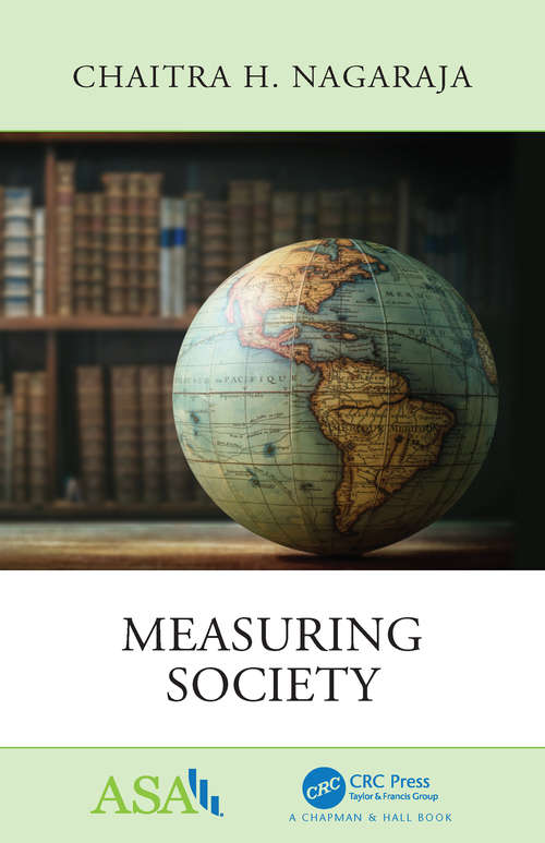 Measuring Society (ASA-CRC Series on Statistical Reasoning in Science and Society)