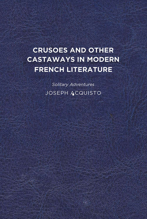 Book cover of Crusoes and Other Castaways in Modern French Literature: Solitary Adventures