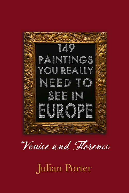 Book cover of 149 Paintings You Really Should See in Europe — Venice and Florence