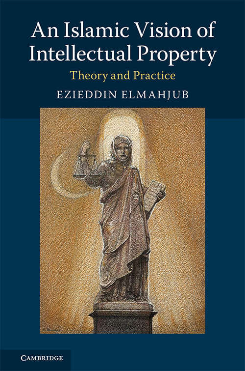 Book cover of An Islamic Vision of Intellectual Property: Theory and Practice