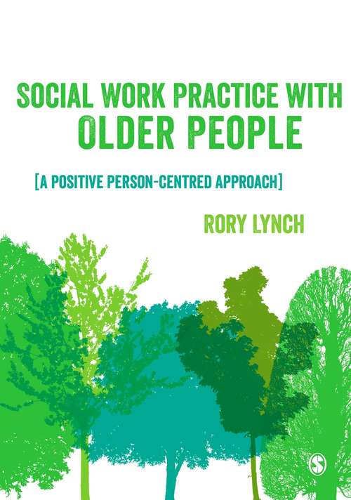 Social Work Practice with Older People: A Positive Person-Centred Approach