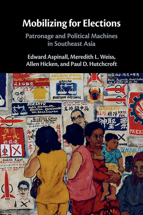 Book cover of Mobilizing for Elections: Patronage and Political Machines in Southeast Asia