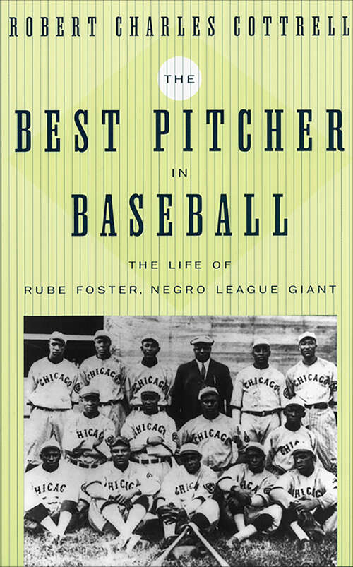 Book cover of The Best Pitcher in Baseball: The Life of Rube Foster, Negro League Giant