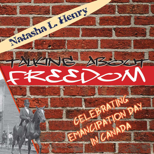 Book cover of Talking About Freedom: Celebrating Emancipation Day in Canada