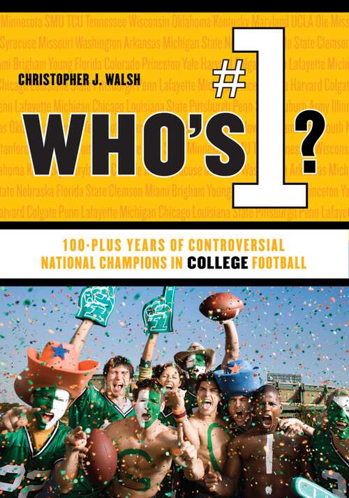 Book cover of Who's #1?: 100-Plus Years of Controversial National Champions in College Football