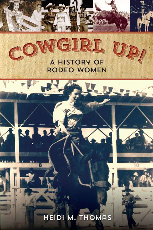 Book cover of Cowgirl Up!: A History of Rodeo Women (1st Edition)
