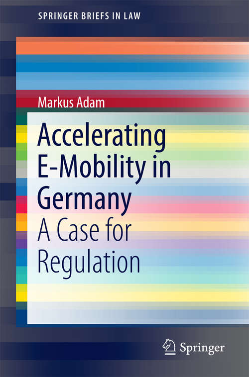 Book cover of Accelerating E-Mobility in Germany: A Case for Regulation (SpringerBriefs in Law)