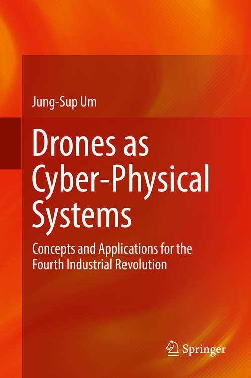 Book cover of Drones as Cyber-Physical Systems: Concepts And Applications For The 4th Industrial Revolution