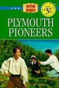 Plymouth Pioneers (Barbour Book's The American Adventure, Book #2)