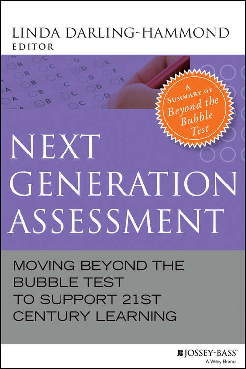 Next Generation Assessment: Moving Beyond the Bubble Test to Support 21st Century Learning