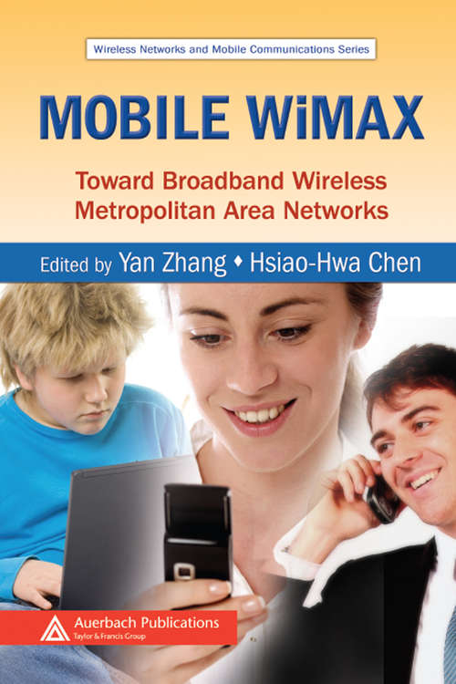 Mobile WiMAX: Toward Broadband Wireless Metropolitan Area Networks (Wireless Networks And Mobile Communications Ser.)