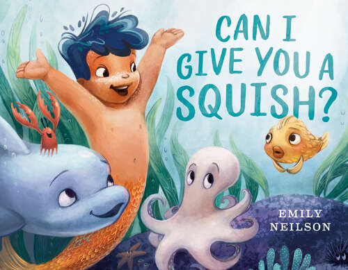 Book cover of Can I Give You a Squish?