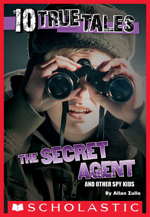 Book cover of 10 True Tales: Secret Agent (Ten True Tales)