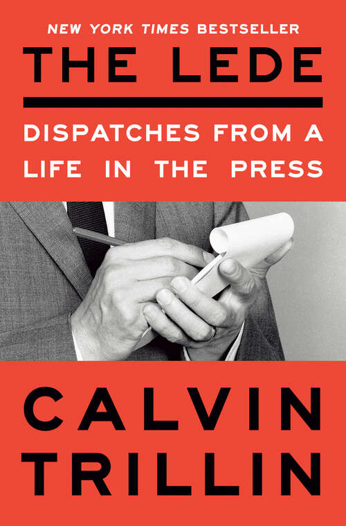 Book cover of The Lede: Dispatches from a Life in the Press