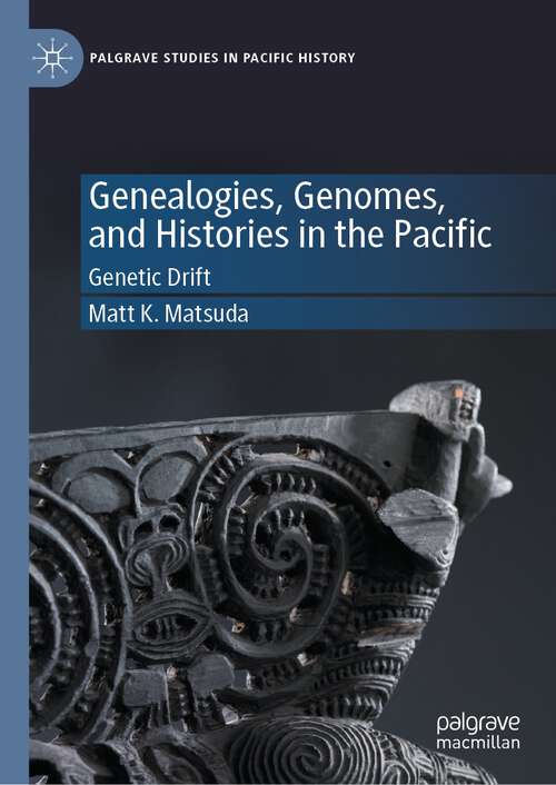 Book cover of Genealogies, Genomes, and Histories in the Pacific: Genetic Drift (1st ed. 2023) (Palgrave Studies in Pacific History)
