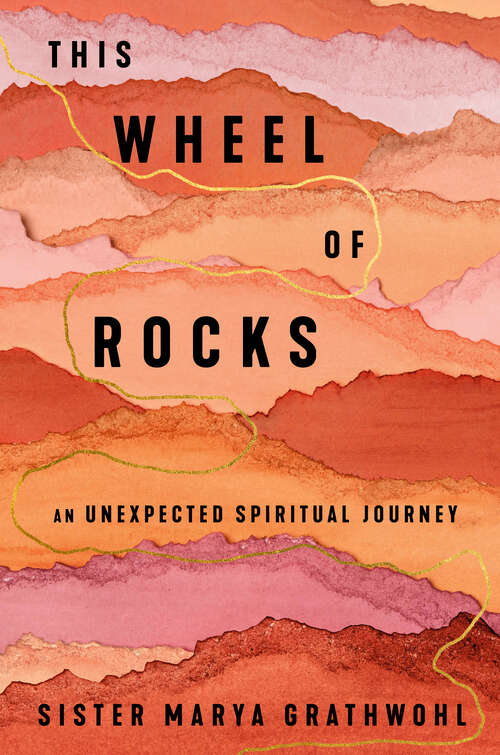 Book cover of This Wheel of Rocks: An Unexpected Spiritual Journey