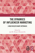 The Dynamics of Influencer Marketing: A Multidisciplinary Approach (Routledge Studies in Marketing)