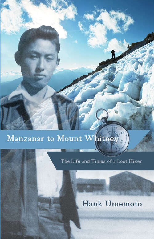 Book cover of Manzanar to Mount Whitney: The Life and Times of a Lost Hiker