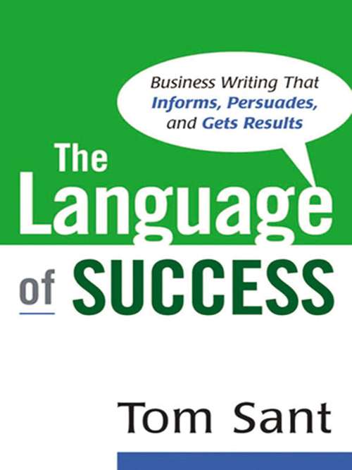 The Language of Success: Business Writing That Informs, Persuades, And Gets Results
