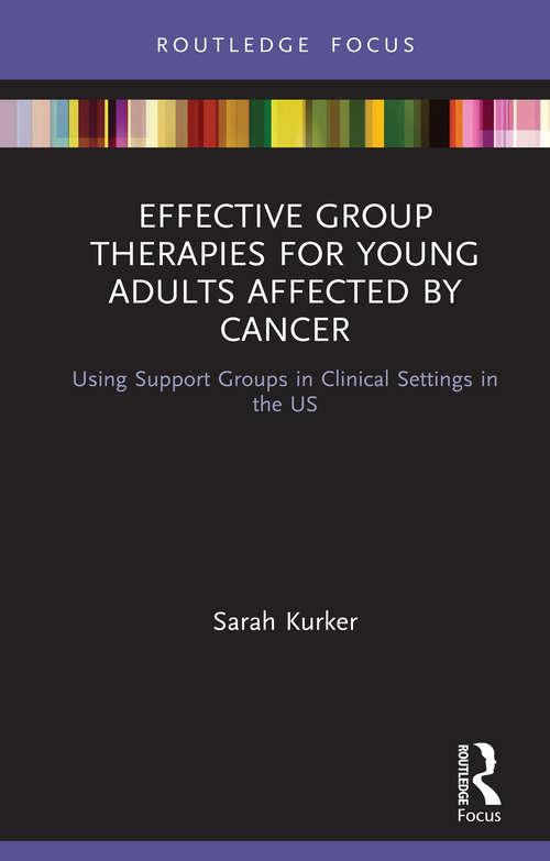 Book cover of Effective Group Therapies for Young Adults Affected by Cancer: Using Support Groups in Clinical Settings in the US (Explorations in Mental Health)