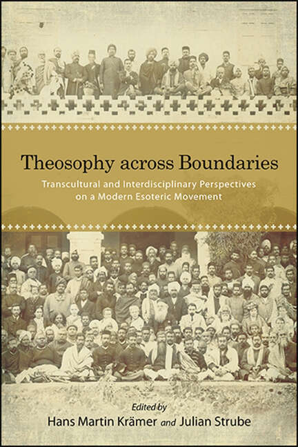 Book cover of Theosophy across Boundaries: Transcultural and Interdisciplinary Perspectives on a Modern Esoteric Movement (SUNY series in Western Esoteric Traditions)