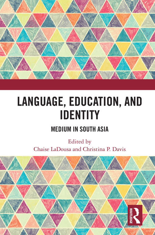 Book cover of Language, Education, and Identity: Medium in South Asia