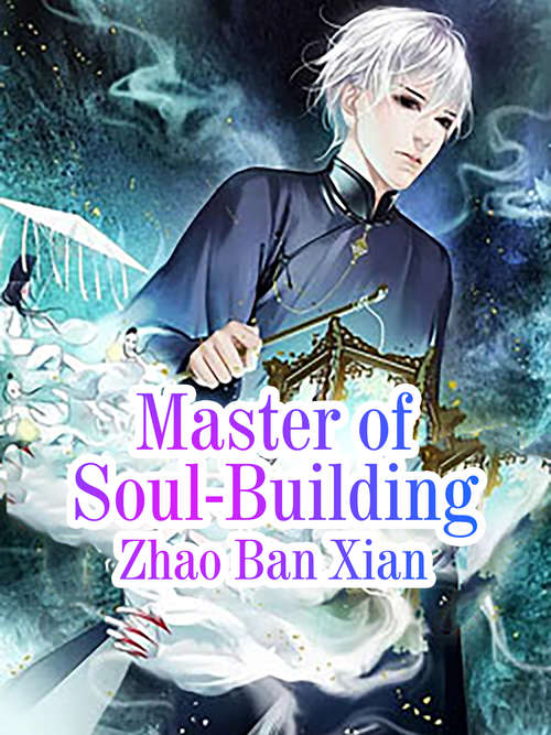 Book cover of Master of Soul-Building: Volume 1 (Volume 1 #1)