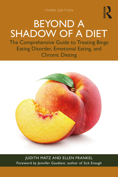 Book cover of Beyond a Shadow of a Diet: The Comprehensive Guide to Treating Binge Eating Disorder, Emotional Eating, and Chronic Dieting.
