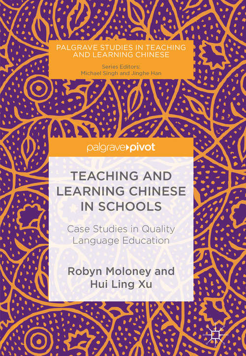 Teaching and Learning Chinese in Schools: Case Studies In Quality Language Education (Palgrave Studies in Teaching and Learning Chinese)