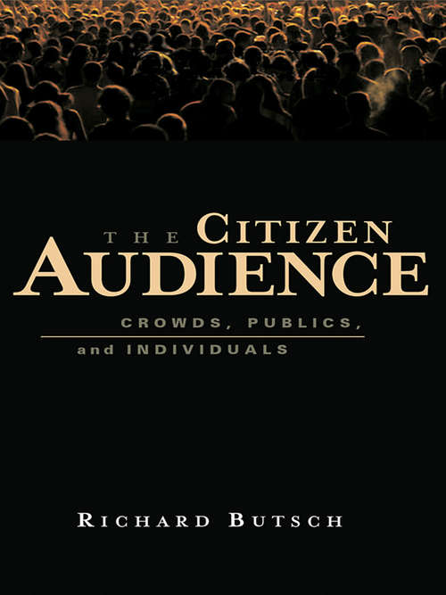 Book cover of The Citizen Audience: Crowds, Publics, and Individuals